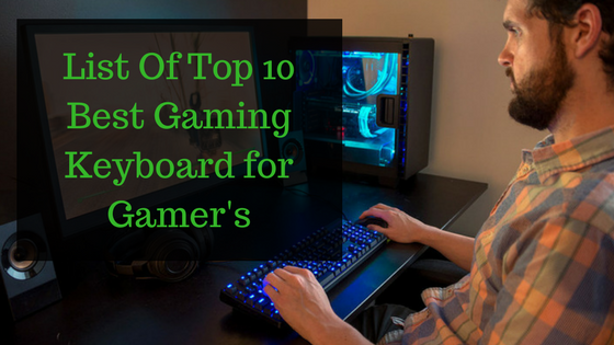 List OF Top 10 Best Gaming Keyboard for Gamer's