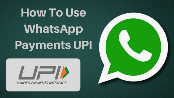 How To Use WhatsApp Payments UPI