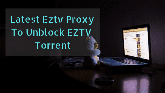 Latest Eztv Proxy To Unblock EZTV Torrent
