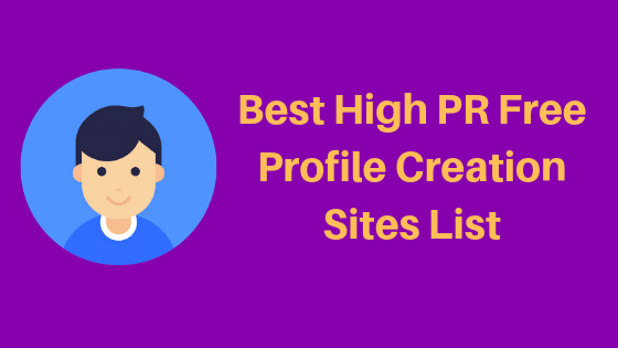 Best High PR Free Profile Creation Sites List