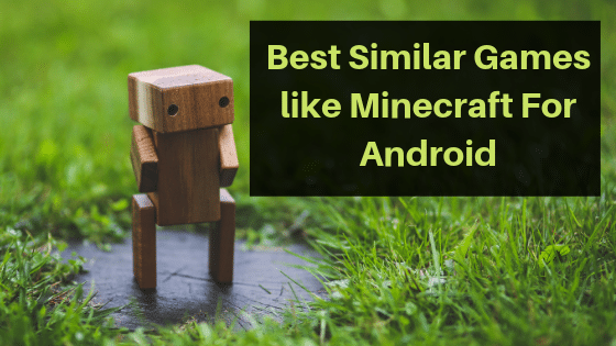 Best Similar Games like Minecraft For Android